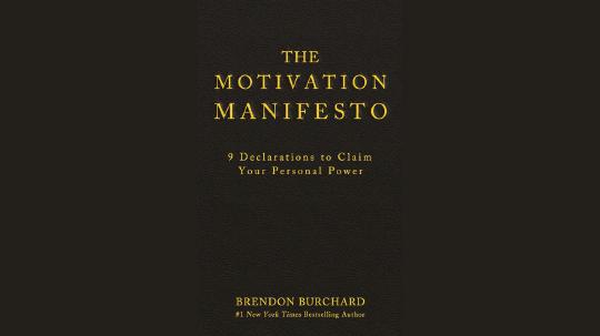 The Motivation Manifesto Summary of Key Ideas and Review - Brendon Burchard