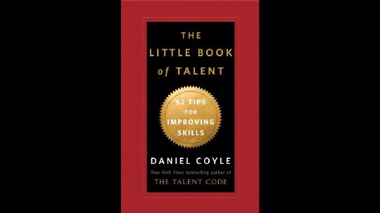 The Little Book of Talent Summary of Key Ideas and Review - Daniel Coyle