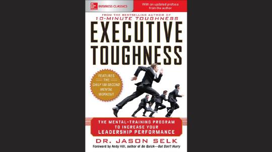 Executive Toughness Summary of Key Ideas and Review - Jason Selk