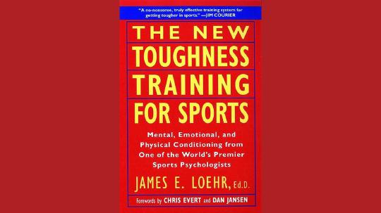 The New Toughness Training for Sports Summary of Key Ideas and Review - James Loehr