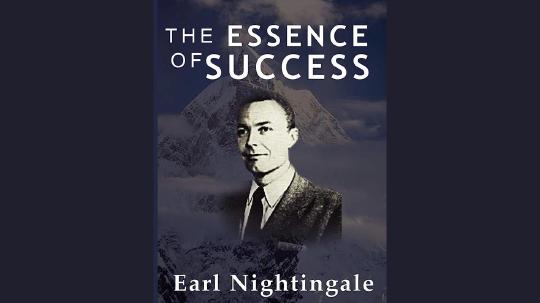 The Essence of Success Summary of Key Ideas and Review - Earl Nightingale