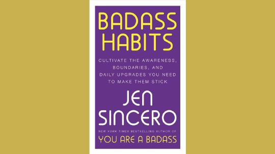 Badass Habits Summary of Key Ideas and Review - Jen Sincero
