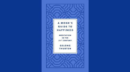 A Monk's Guide to Happiness Summary of Key Ideas and Review - Gelong Thubten