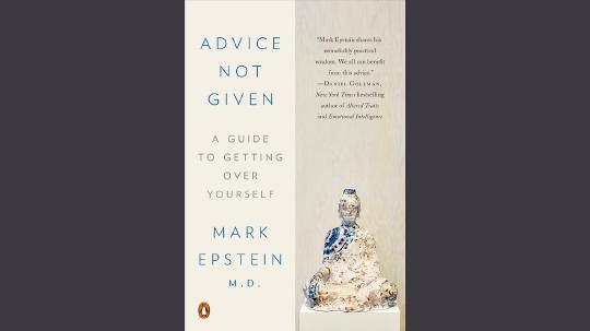 Advice Not Given Summary of Key Ideas and Review - Mark Epstein
