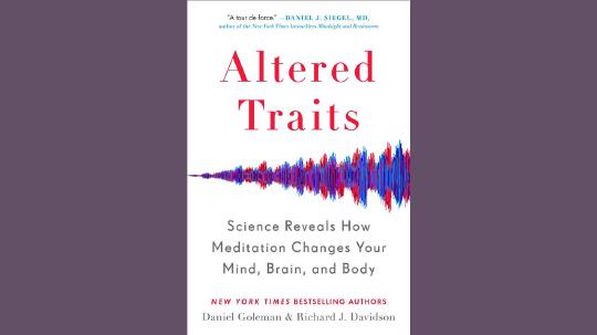 Altered Traits Summary of Key Ideas and Review - Daniel Goleman and Richard J. Davidson