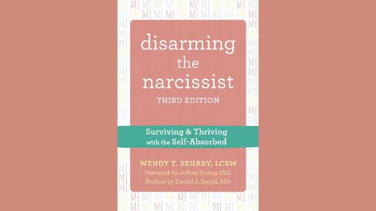 Disarming the Narcissist Summary of Key Ideas and Review - Wendy Behary